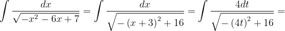 \dpi{120} \int \frac{dx}{\sqrt{-x^{2}-6x+7}}=\int \frac{dx}{\sqrt{-\left ( x+3\right )^{2}+ 16}}=\int \frac{4dt}{\sqrt{-\left ( 4 t\right )^{2}+16}}=